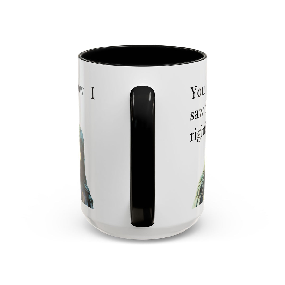 You Know I Saw That Right? JC Accent Ceramic Mug