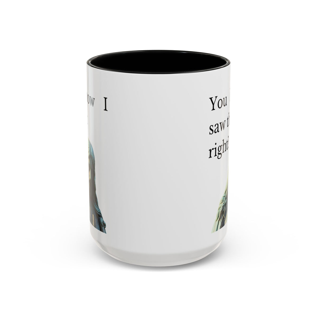 You Know I Saw That Right? JC Accent Ceramic Mug