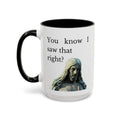 You Know I Saw That Right? JC Accent Ceramic Mug