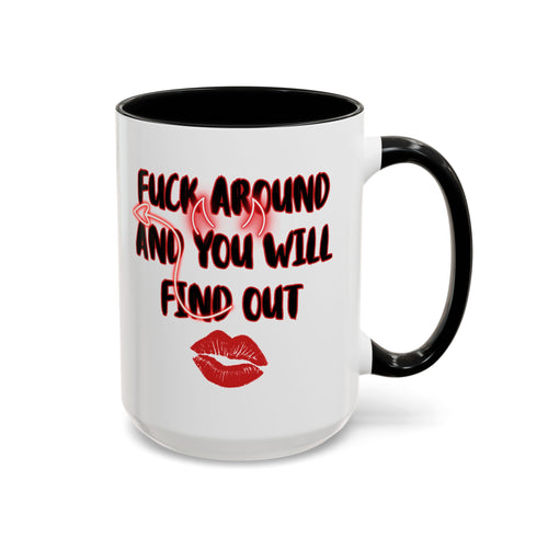Fuck Around and You Will Find Out Accent Ceramic Mug