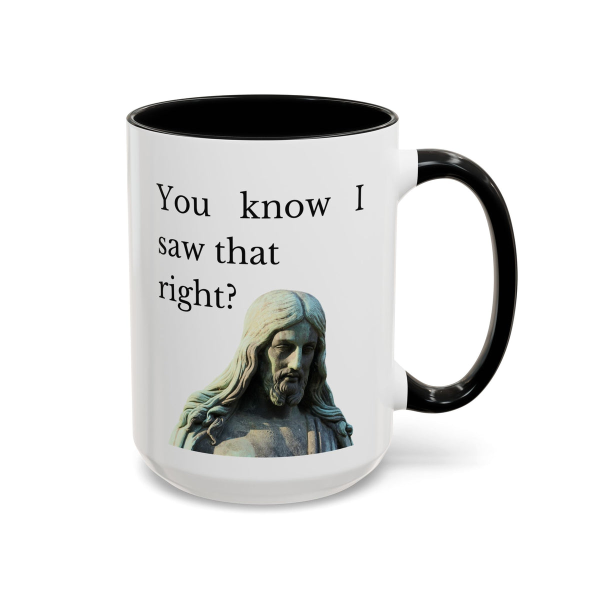 You Know I Saw That Right? JC Accent Ceramic Mug